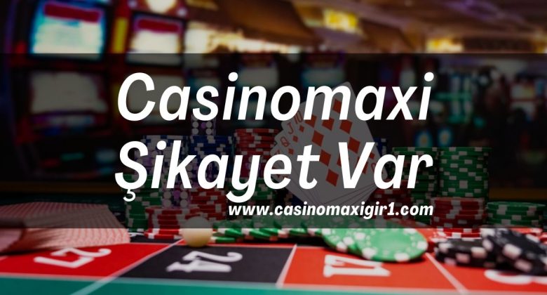 Casinomaxi-Sikayet
