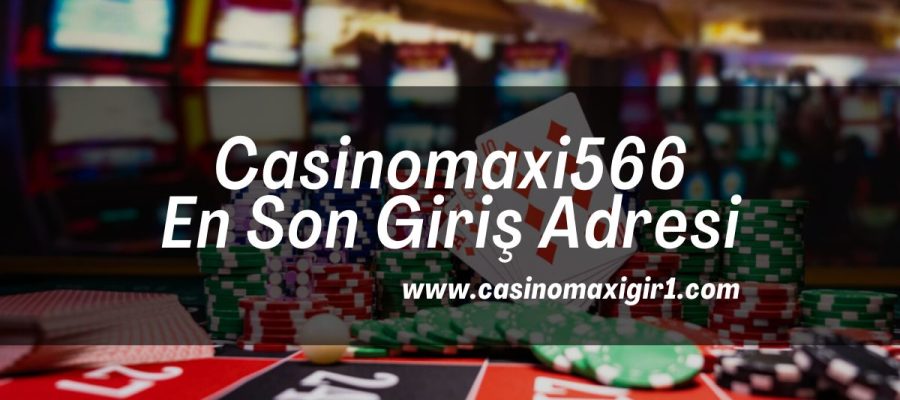 Casinomaxi566-casinomaxigiris-casinomaxigir1