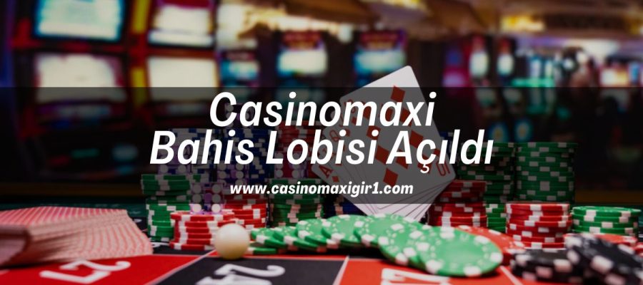 casino-maxi-bahis-lobisi-casinomaxi-gir-